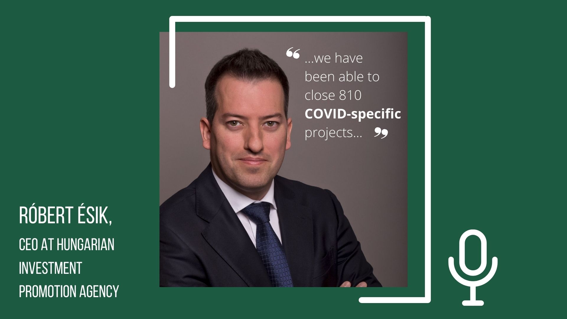 Foreign Investments In Hungary During The Covid19 Epidemic. A Conversation With Róbert Ésik, President Of HIPA